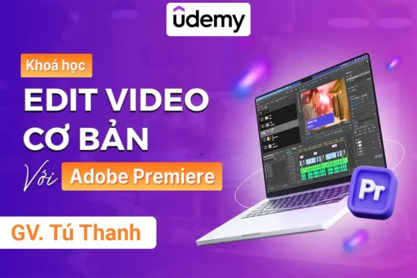 Dựng Video Cơ Bản Với Adobe Premiere Pro – GV. Tú Thanh