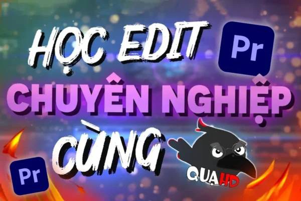 Khóa Học Edit Video Chuyên Nghiệp Với Adobe Premiere – Quạ HD