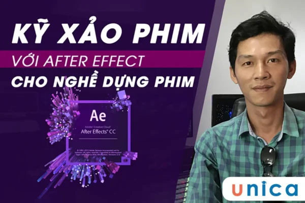 Khóa Học Kỹ Xảo Phim Với After Effect Cho Nghề Dựng Phim – Unica