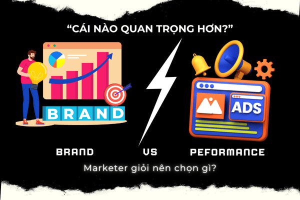 Brand Marketing vs. Performance Marketing – Cuộc tranh luận không hồi kết tại Việt Nam và hướng đi tối ưu